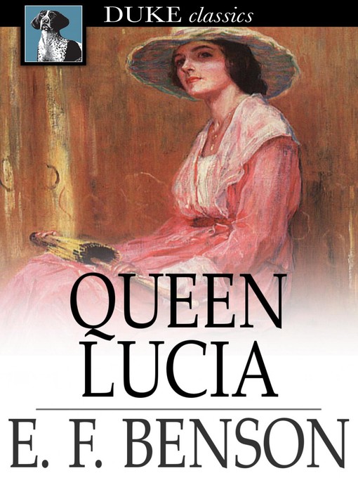 Title details for Queen Lucia by E. F. Benson - Wait list